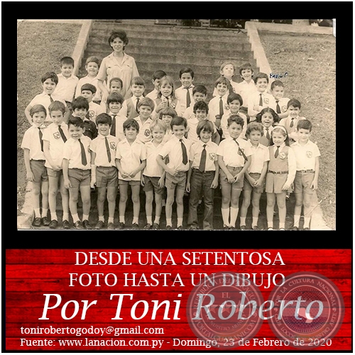 DESDE UNA SETENTOSA FOTO HASTA UN DIBUJO -  Por Toni Roberto - Domingo, 23 de Febrero de 2020